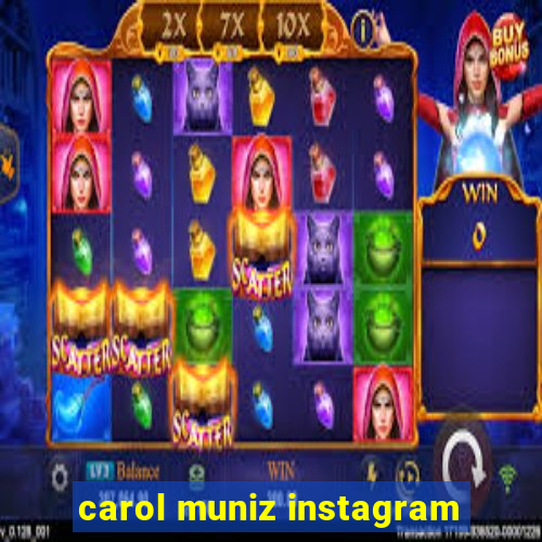 carol muniz instagram